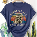First of All, I'm a Delight" Raccoon Graphic T-Shirt - Lightweight Breathable Fabric, Casual Summer Short Sleeve Tee for Women - Perfect Gift for Friends & Family, Ideal for Casual Outings & Everyday Wear