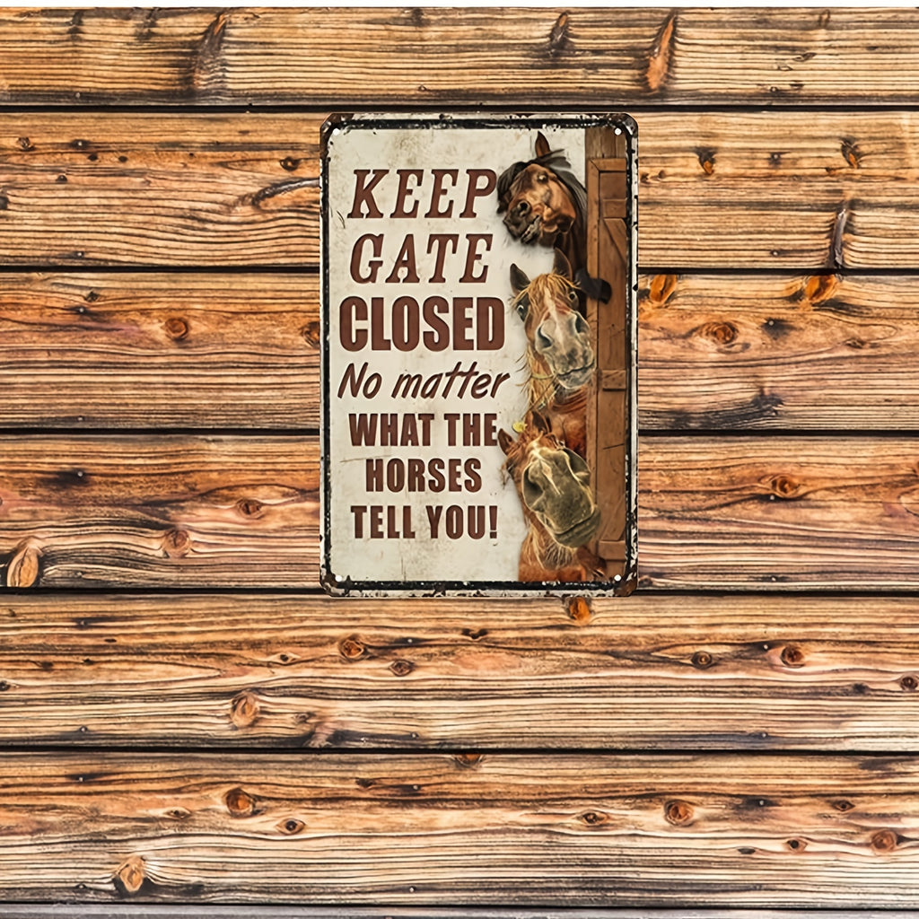 Funny Horse Warning Sign - Keep Gate Closed, No Matter What the Horse Says - Durable Metal Farmhouse Decor for Fence & Door, 12x8 Inches