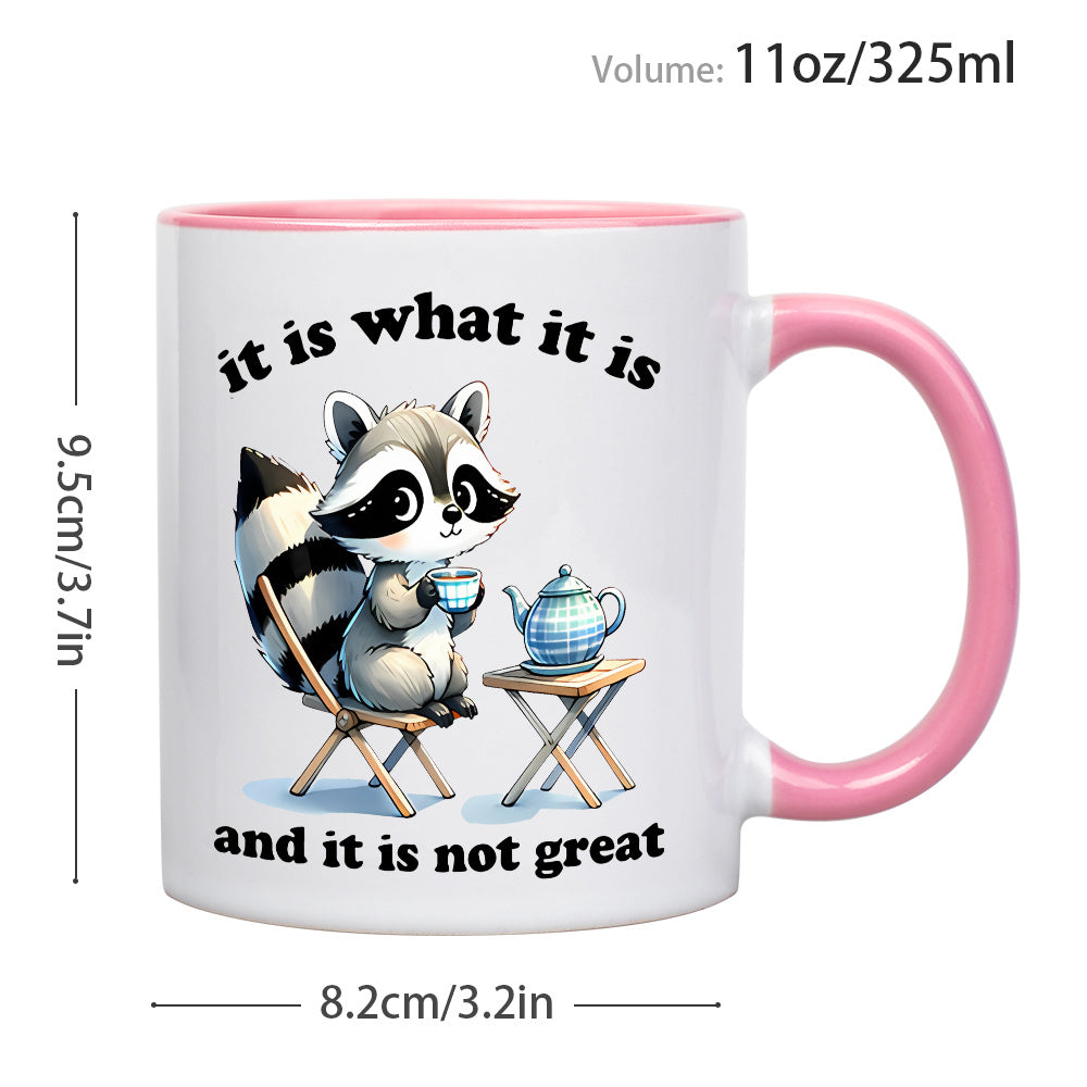 1 Pc, Cute Raccoon Ceramic Coffee Mug, 11oz 3A Grade Milk Cup With "It Is What It Is And It Is Not Great" Pattern, Gift For Brother Sister Uncle Aunt Sister-In-Law Brother-In-Law, Perfect Gift For Birthday Party, Home Office
