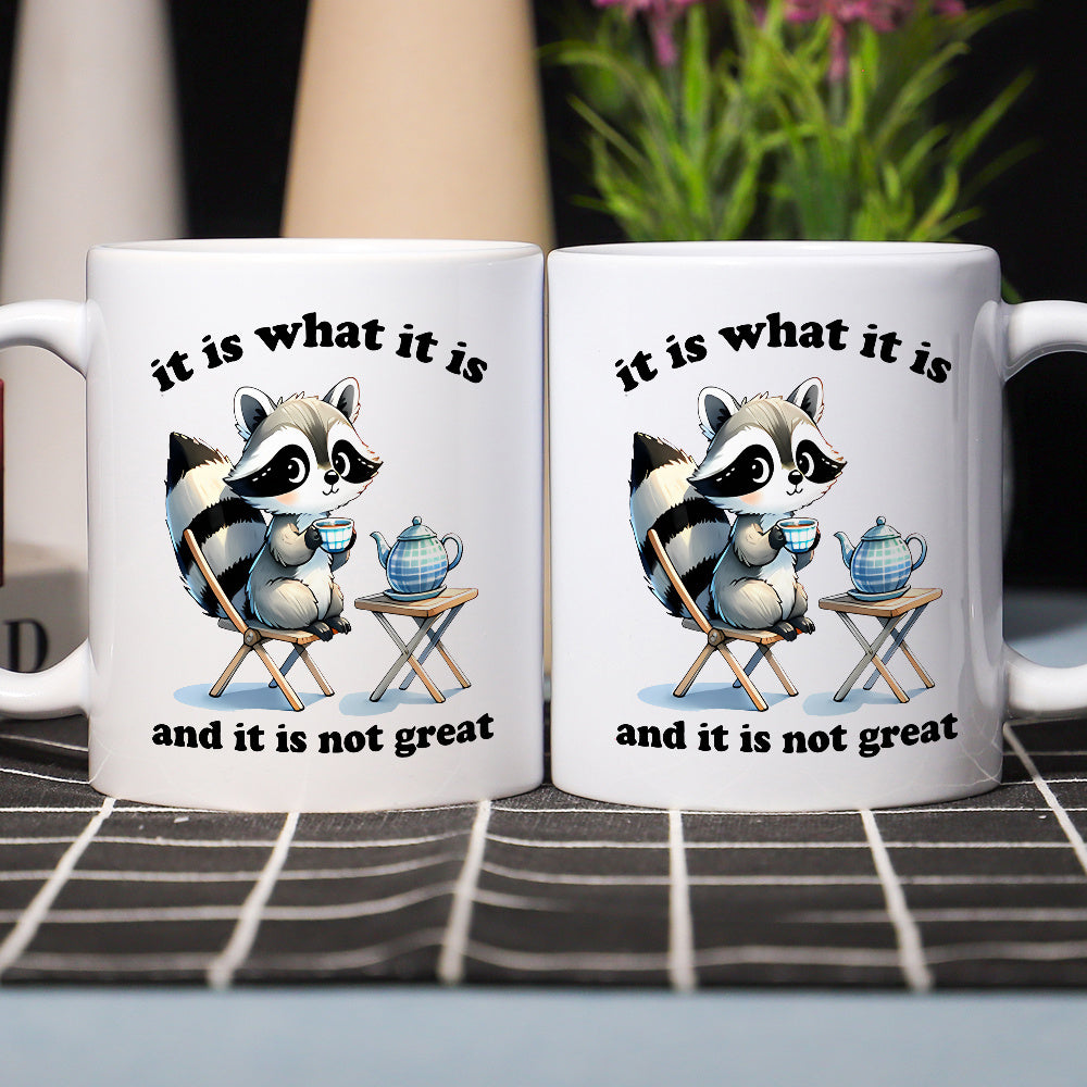 1 Pc, Cute Raccoon Ceramic Coffee Mug, 11oz 3A Grade Milk Cup With "It Is What It Is And It Is Not Great" Pattern, Gift For Brother Sister Uncle Aunt Sister-In-Law Brother-In-Law, Perfect Gift For Birthday Party, Home Office