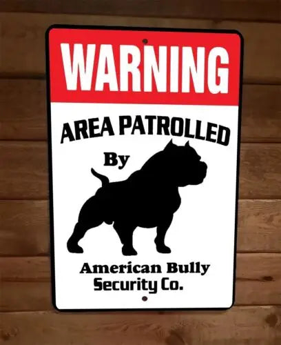 Warning Area Patrolled American Bully Security Sign