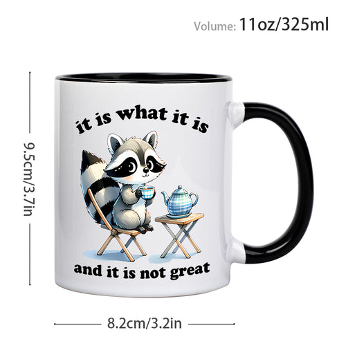 1 Pc, Cute Raccoon Ceramic Coffee Mug, 11oz 3A Grade Milk Cup With "It Is What It Is And It Is Not Great" Pattern, Gift For Brother Sister Uncle Aunt Sister-In-Law Brother-In-Law, Perfect Gift For Birthday Party, Home Office